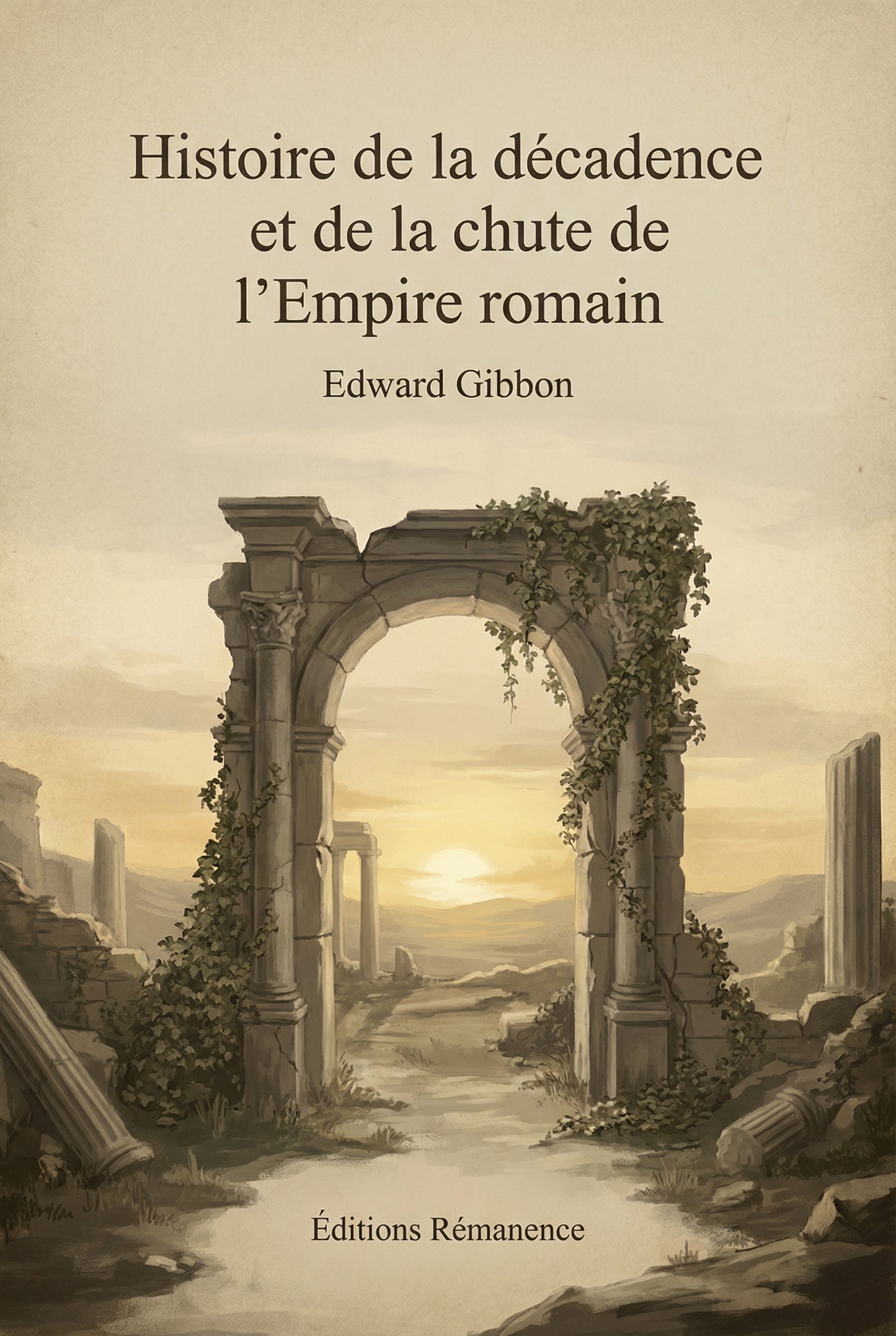 Histoire de la décadence et de la chute de l'Empire romain – Edward Gibbon