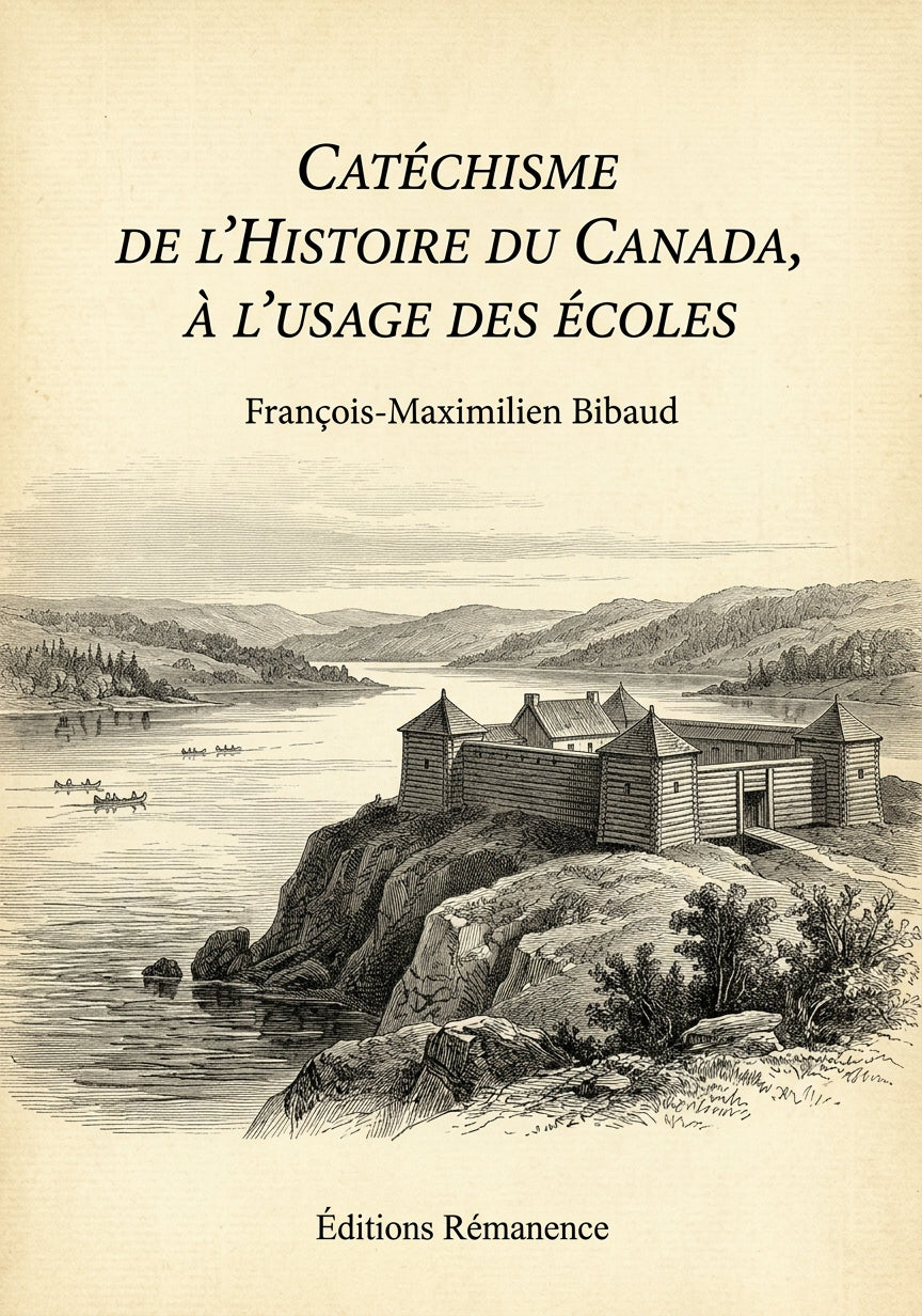 Livre Catéchisme de l’Histoire du Canada, à l’usage des écoles par François-Maximilien Bibaud - Couverture - Editions Remanence