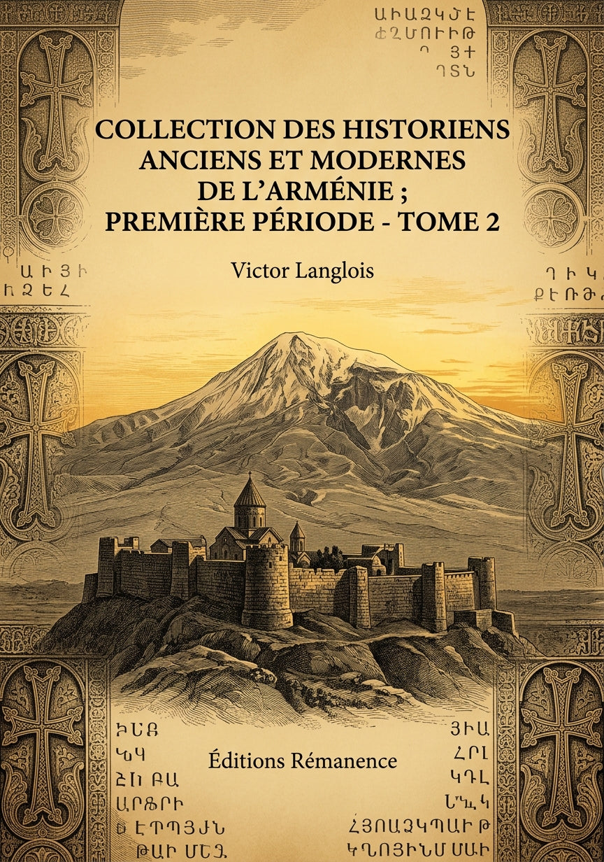 Livre Collection des historiens anciens et modernes de l’Arménie ; Première période - Tome 2 par Victor Langlois - Couverture - Editions Remanence