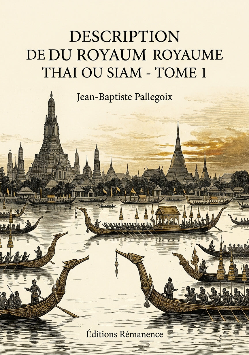 Livre Description du royaume Thai ou Siam - Tome 1 par Jean-Baptiste Pallegoix - Couverture - Editions Remanence