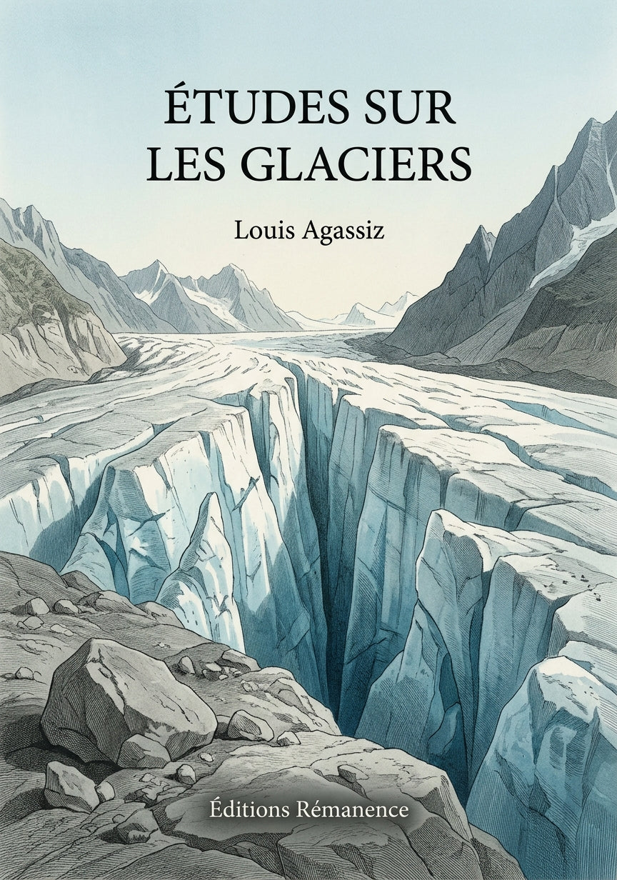 Livre Études sur les glaciers par Louis Agassiz - Couverture - Editions Remanence