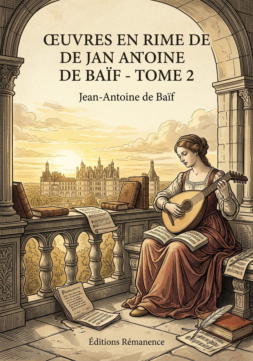 Livre Euvres en rime de Jan Antoine de Baïf - Tome 2 par Jean-Antoine de Baïf - Couverture - Editions Remanence