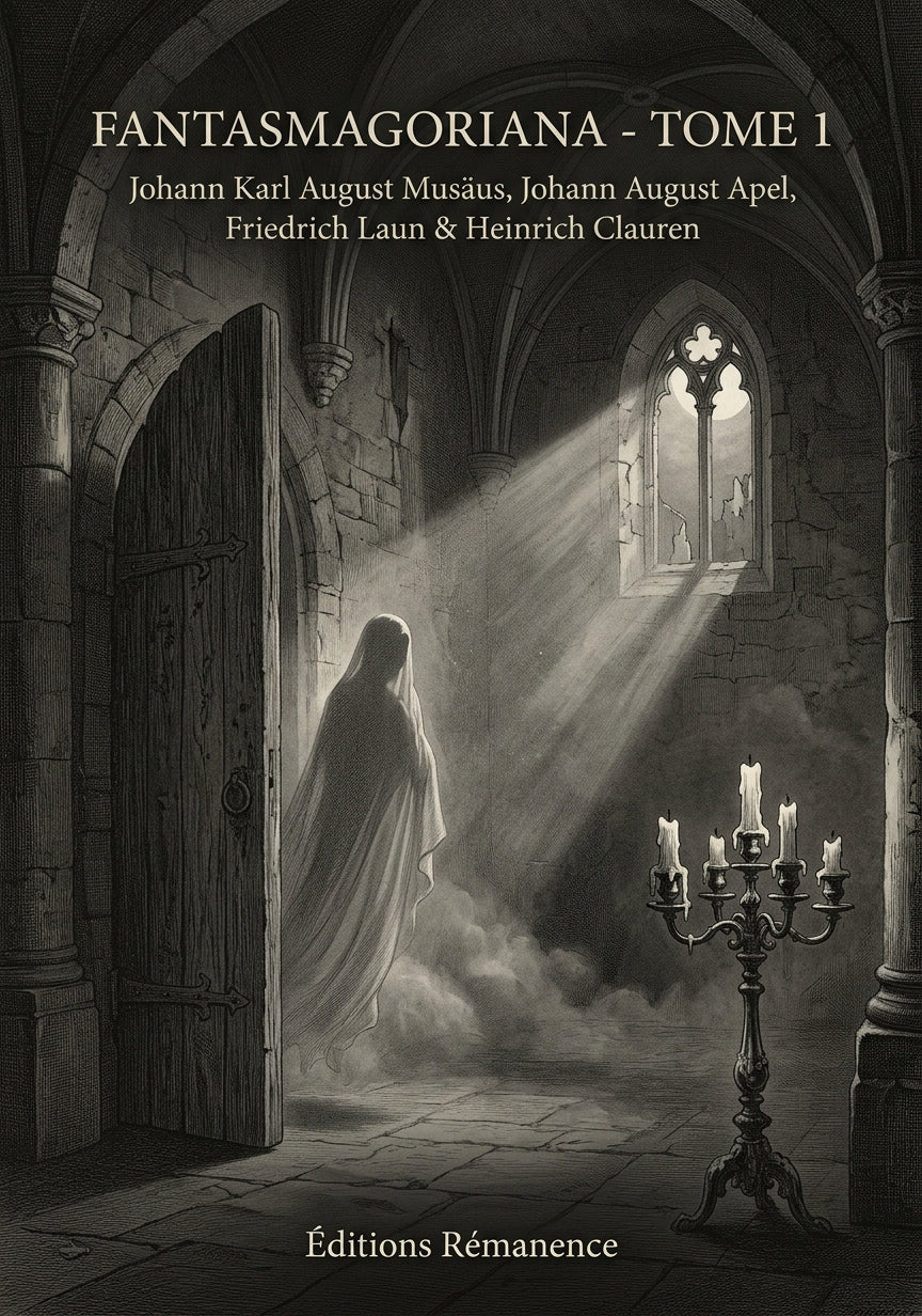 Livre Fantasmagoriana - Tome 1 par Johann Karl August Musäus, Johann August Apel, Friedrich Laun & Heinrich Clauren - Couverture - Editions Remanence