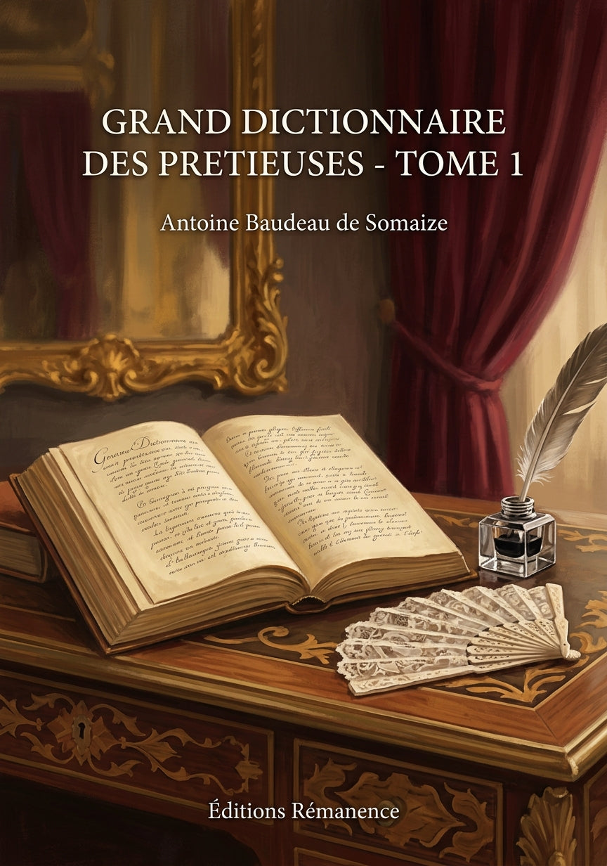 Livre Grand dictionnaire des pretieuses - Tome 1 par Antoine Baudeau de Somaize - Couverture - Editions Remanence