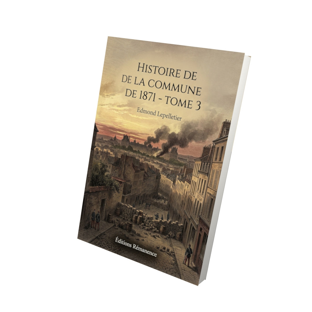 Livre Histoire de la Commune de 1871 - Tome 3 - Edmond Lepelletier - Editions Remanence
