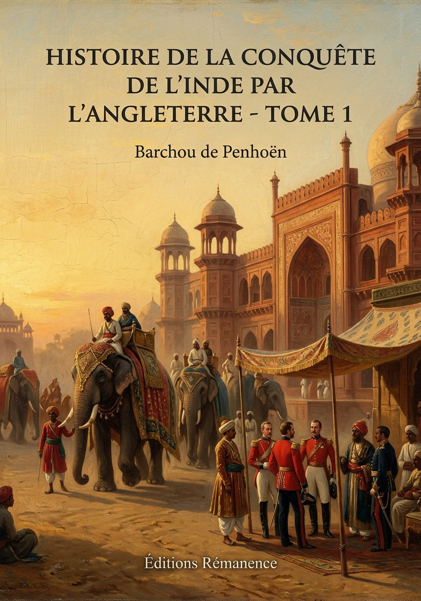 Livre Histoire de la conquête de l’Inde par l’Angleterre - Tome 4 par Barchou de Penhoën - Couverture - Editions Remanence