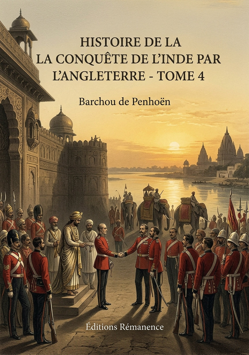 Livre Histoire de la conquête de l’Inde par l’Angleterre - Tome 4 par Barchou de Penhoën - Couverture - Editions Remanence