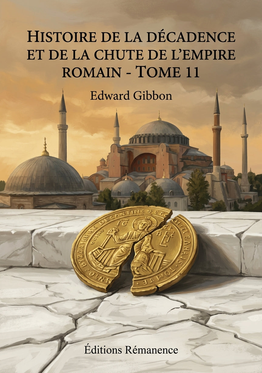 Livre Histoire de la décadence et de la chute de l’Empire romain - Tome 11 par Edward Gibbon - Couverture - Editions Remanence