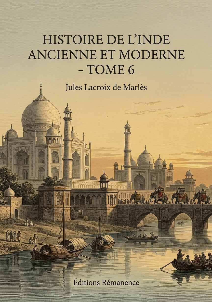 Livre Histoire de l’Inde ancienne et moderne - Tome 6 par Jules Lacroix de Marlès - Couverture - Editions Remanence
