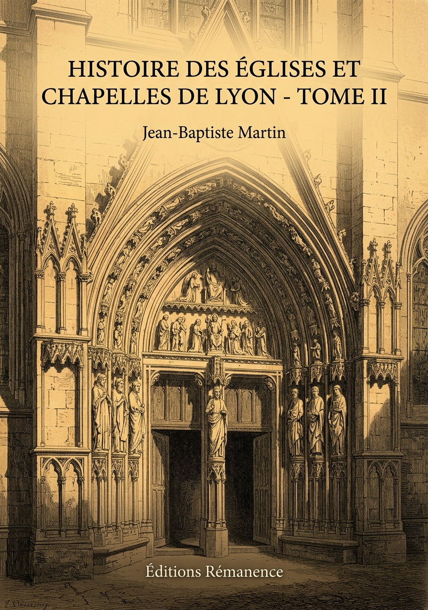 Livre Histoire des églises et chapelles de Lyon - Tome II par Jean-Baptiste Martin - Couverture - Editions Remanence
