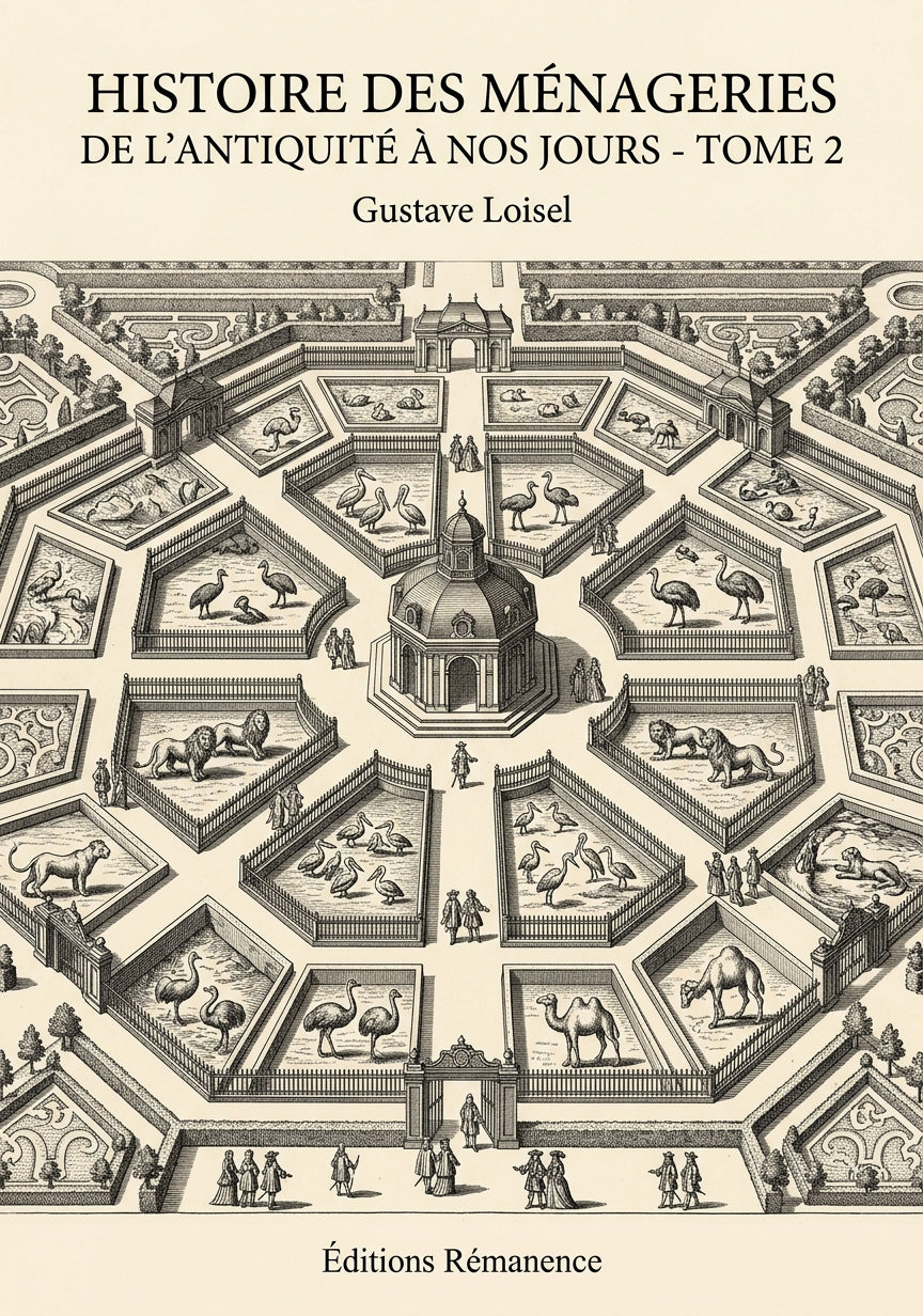 Livre Histoire des Ménageries de l'Antiquité à nos jours - Tome 2 par Gustave Loisel - Couverture - Editions Remanence