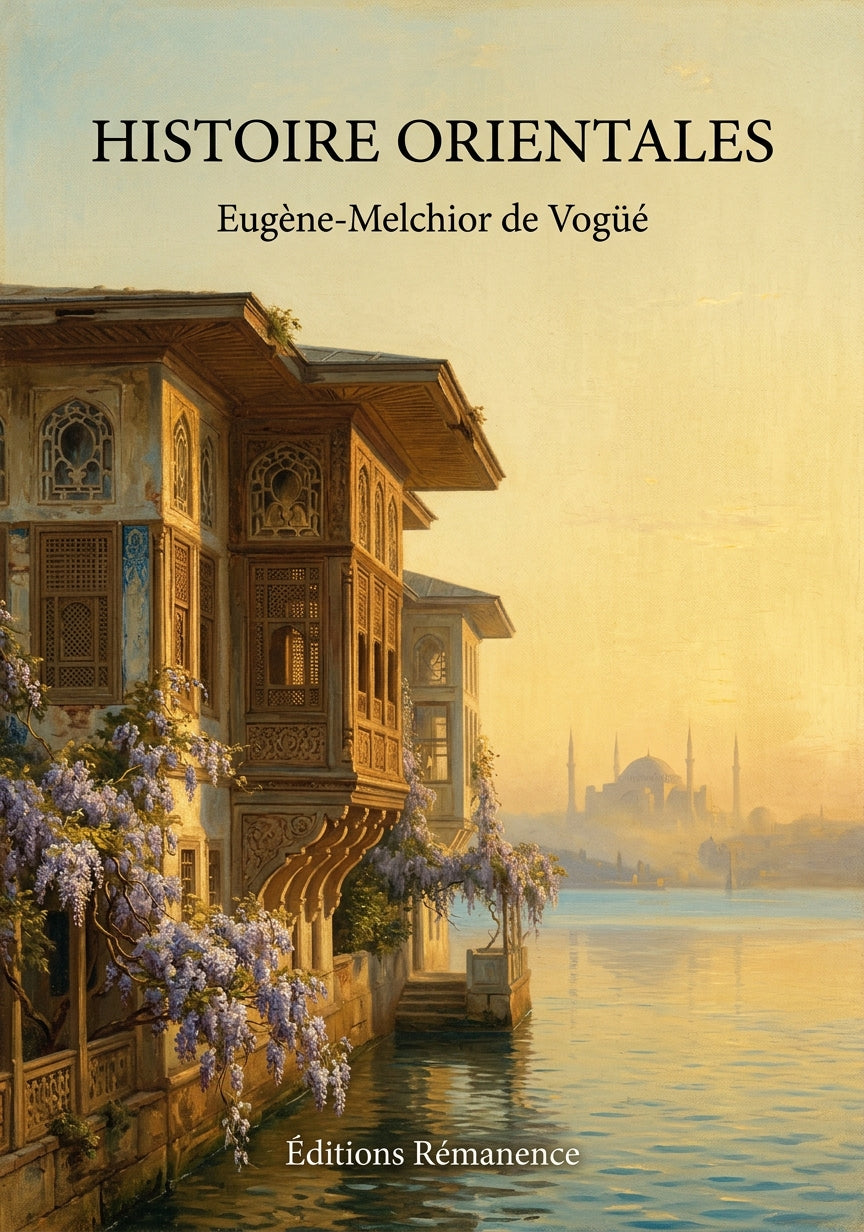 Livre Histoire orientales par Eugène-Melchior de Vogüé - Couverture - Editions Remanence