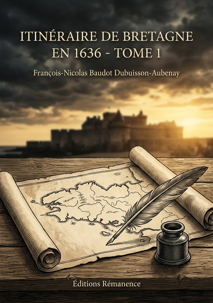 Livre Itinéraire de Bretagne en 1636 - Tome 1 par François-Nicolas Baudot Dubuisson-Aubenay - Couverture - Editions Remanence