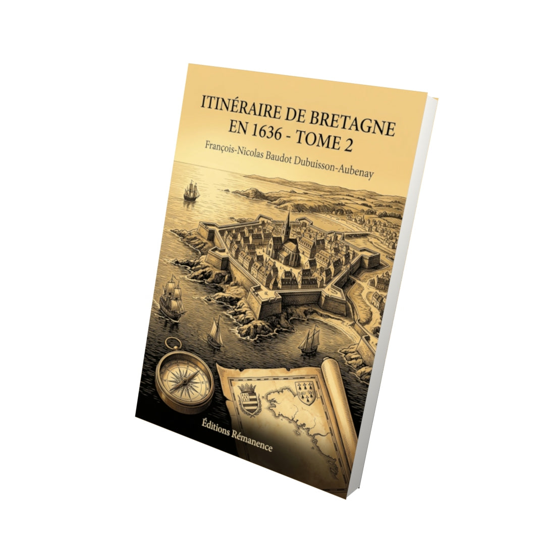 Livre Itinéraire de Bretagne en 1636 - Tome 2 - François-Nicolas Baudot Dubuisson-Aubenay - Editions Remanence