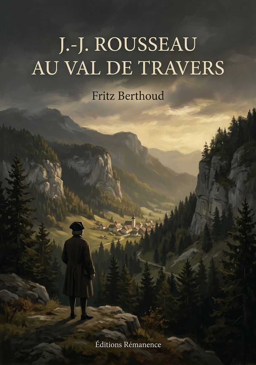 Livre J.-J. Rousseau au Val de Travers par Fritz Berthoud - Couverture - Editions Remanence