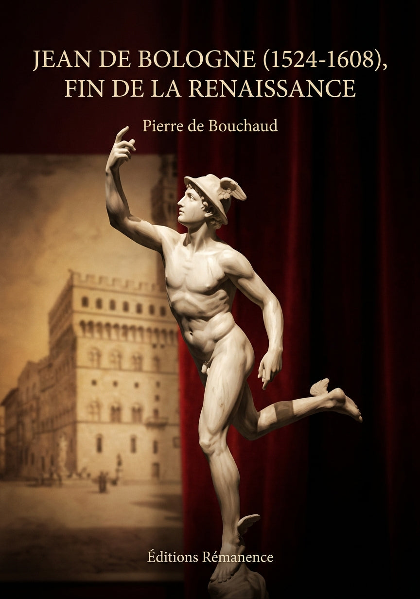 Livre Jean de Bologne (1524-1608), fin de la Renaissance par Pierre de Bouchaud - Couverture - Editions Remanence
