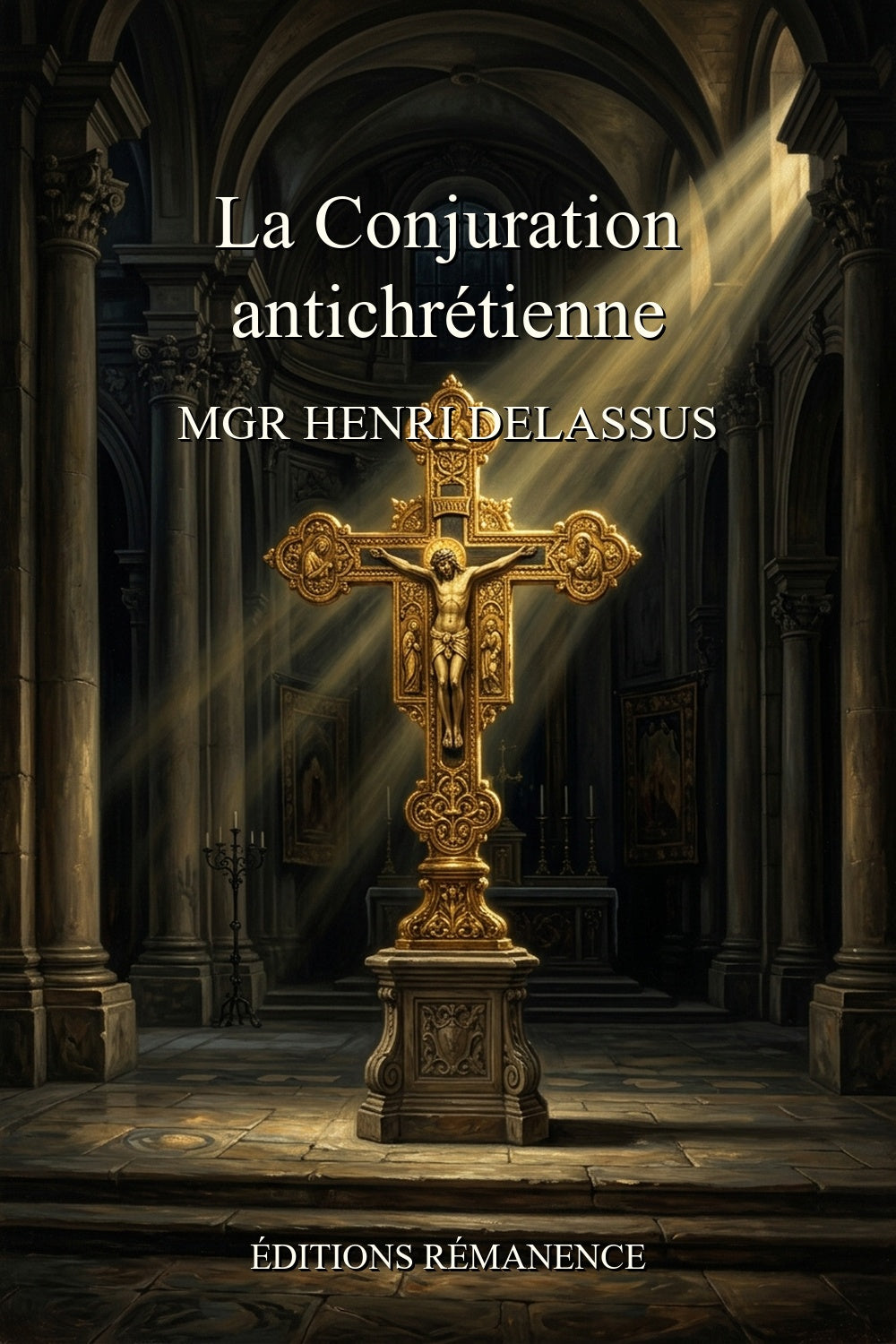 La Conjuration antichrétienne - Mgr Henri Delassus