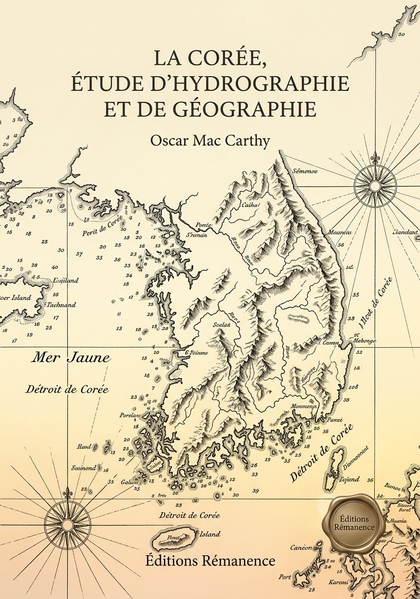 Livre La Corée, étude d’hydrographie et de géographie par Oscar Mac Carthy - Couverture - Editions Remanence
