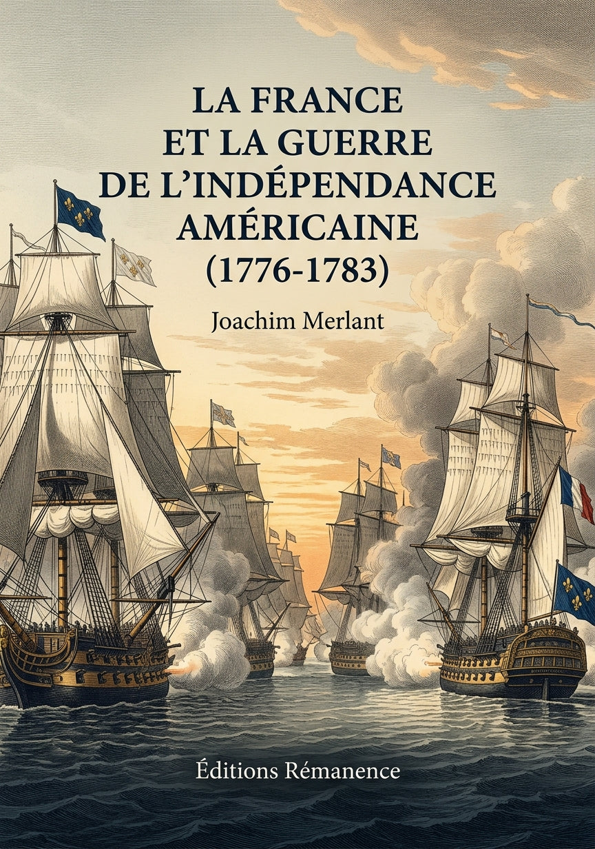 Livre La France et la guerre de l’indépendance américaine (1776-1783) par Joachim Merlant - Couverture - Editions Remanence