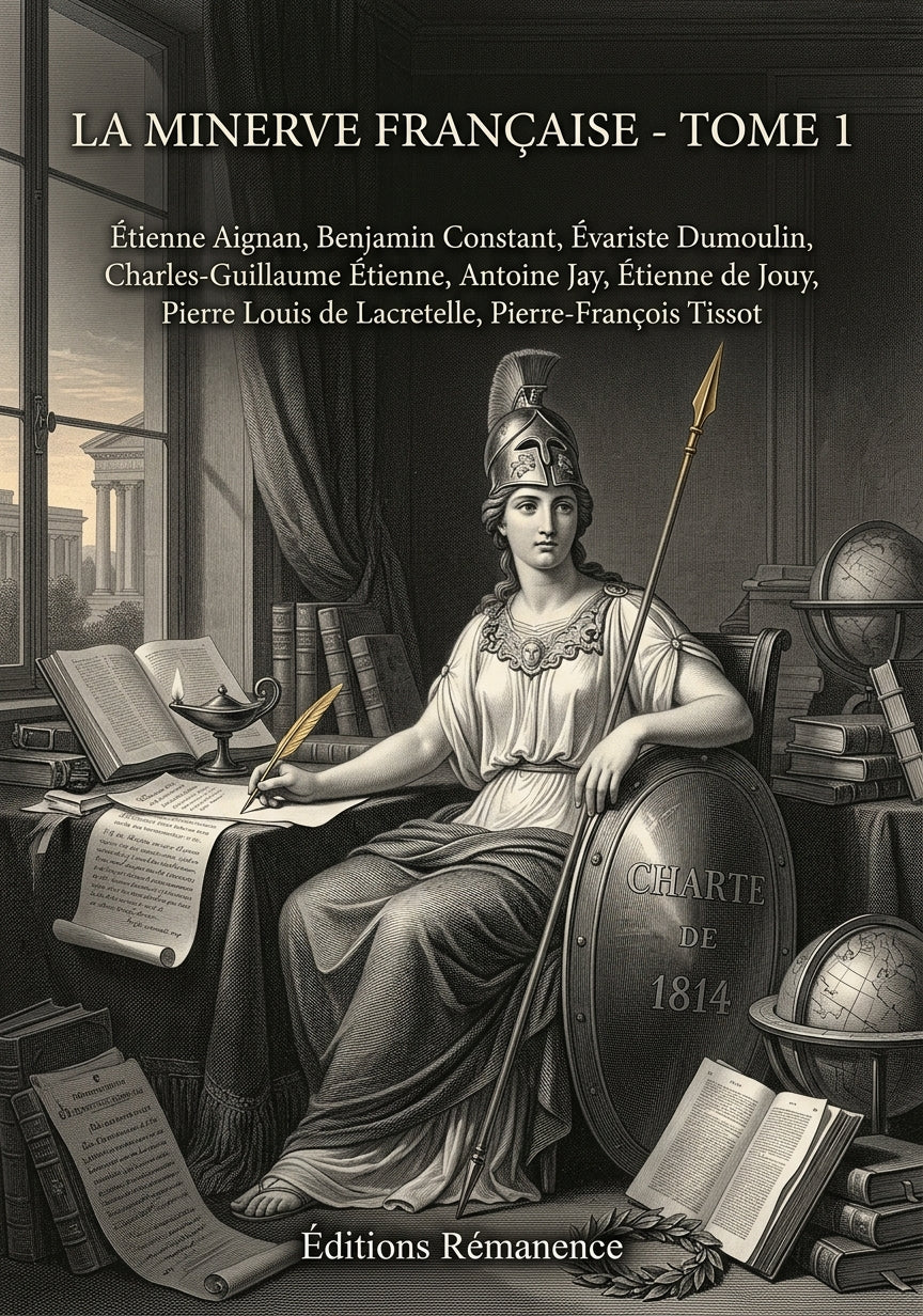 Livre La Minerve française - Tome 1 par Étienne Aignan, Benjamin Constant, Évariste Dumoulin, Charles-Guillaume Étienne, Antoine Jay, Étienne de Jouy, Pierre Louis de Lacretelle, Pierre-François Tissot - Couverture - Editions Remanence