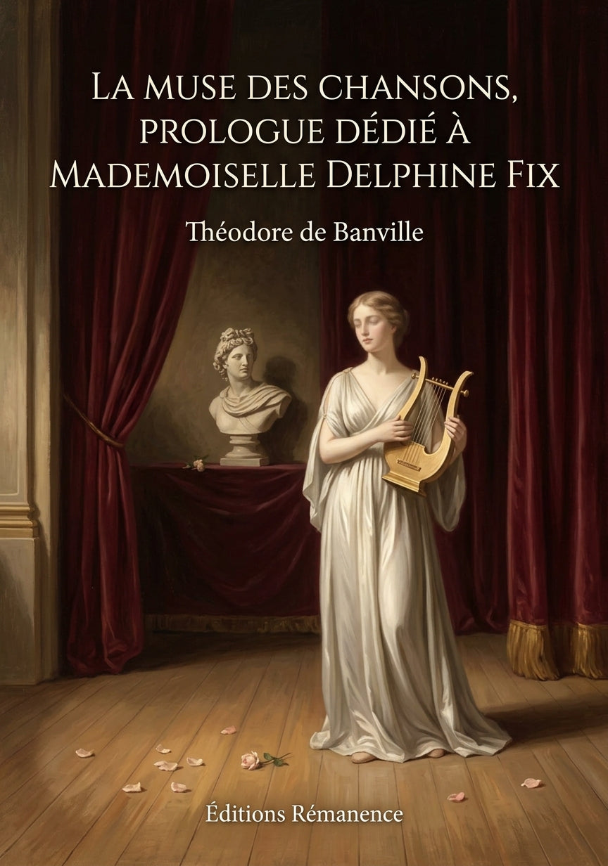Livre La Muse des chansons, prologue dédié à Mademoiselle Delphine Fix par Théodore de Banville - Couverture - Editions Remanence