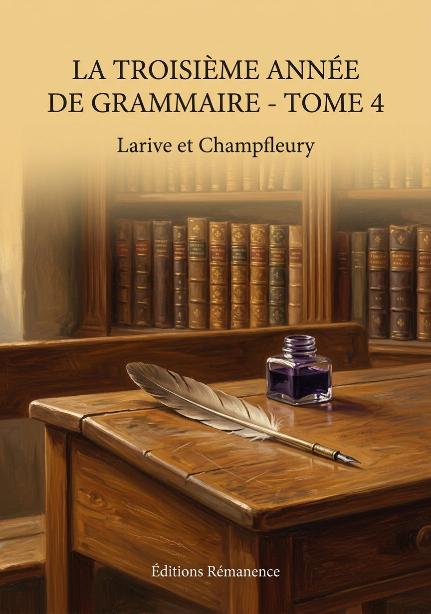 Livre La Troisième Année de Grammaire - Tome 4 par Larive et Champfleury - Couverture - Editions Remanence