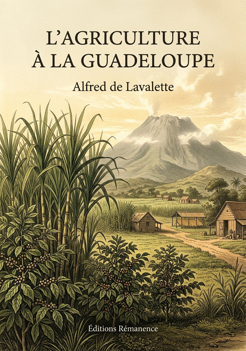 Livre L’Agriculture à la Guadeloupe par Alfred de Lavalette - Couverture - Editions Remanence