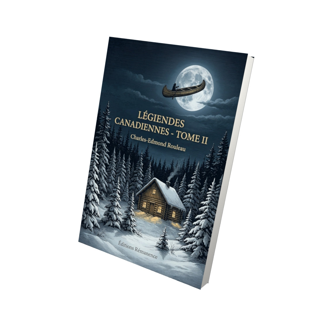 Livre Légendes canadiennes - Tome II - Charles-Edmond Rouleau - Editions Remanence