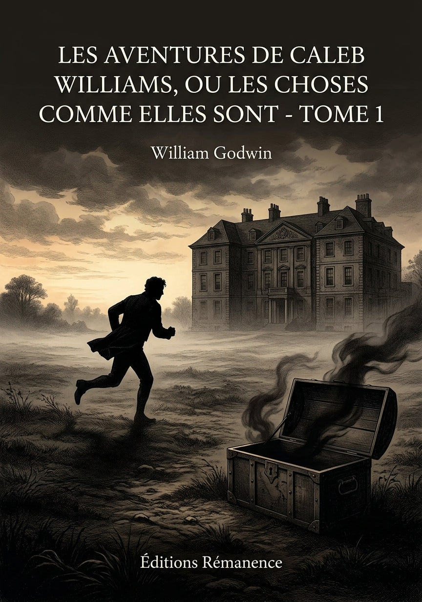 Livre Les Aventures de Caleb Williams, ou les choses comme elles sont - Tome 1 par William Godwin - Couverture - Editions Remanence