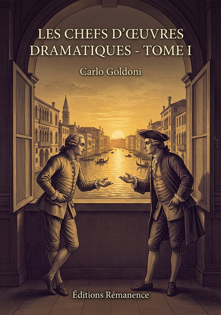 Livre Les chefs d’œuvres dramatiques - Tome I par Carlo Goldoni - Couverture - Editions Remanence