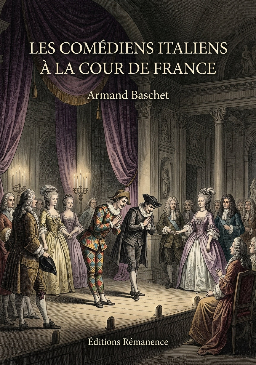Livre Les Comédiens italiens à la cour de France par Armand Baschet - Couverture - Editions Remanence
