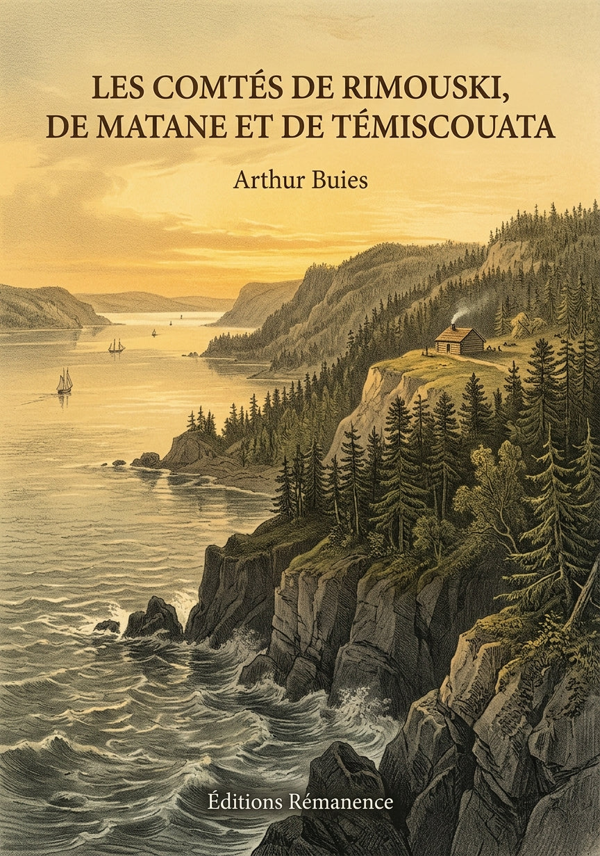 Livre Les comtés de Rimouski, de Matane et de Témiscouata par Arthur Buies - Couverture - Editions Remanence