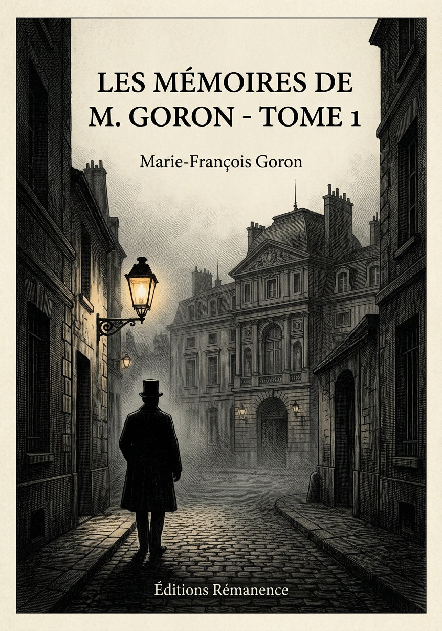 Livre Les Mémoires de M. Goron - Tome 1 par Marie-François Goron - Couverture - Editions Remanence