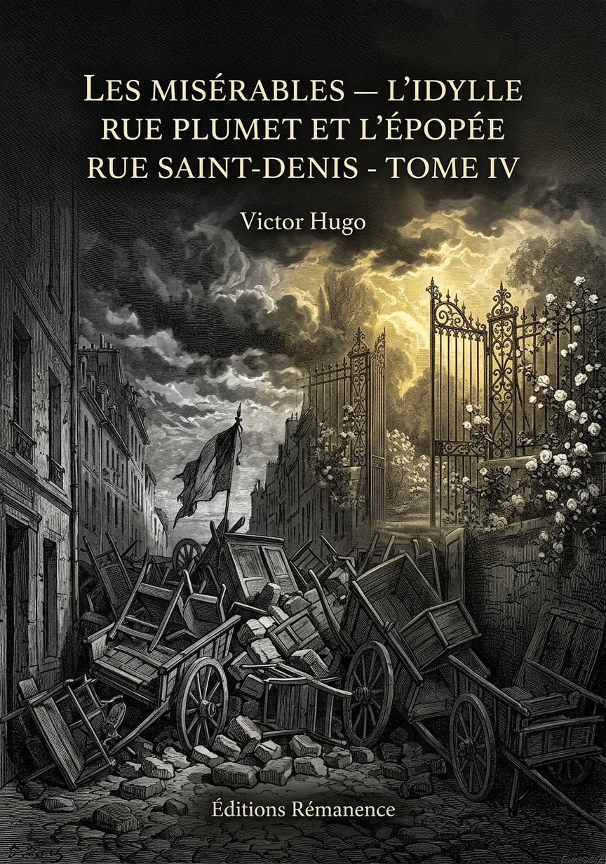 Livre Les Misérables — L’idylle rue Plumet et l’épopée rue Saint-Denis - Tome IV par Victor Hugo - Couverture - Editions Remanence