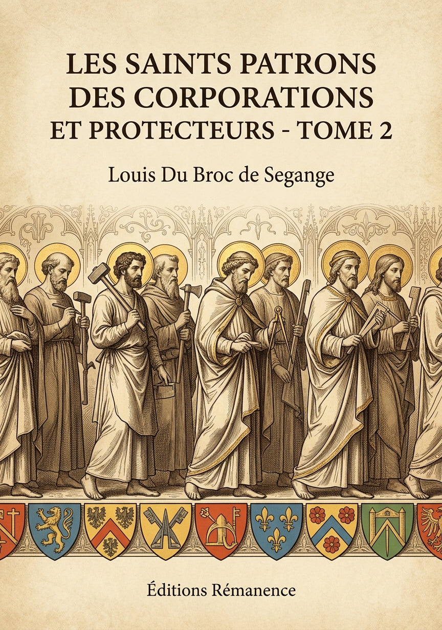 Livre Les saints patrons des corporations et protecteurs - Tome 2 par Louis Du Broc de Segange - Couverture - Editions Remanence