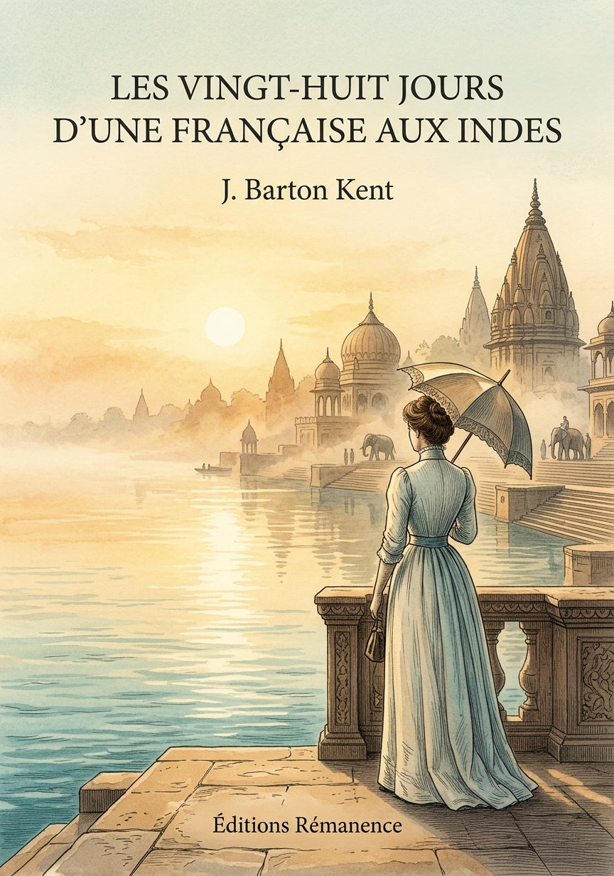 Livre Les Vingt-huit Jours d’une Française aux Indes par J. Barton Kent - Couverture - Editions Remanence