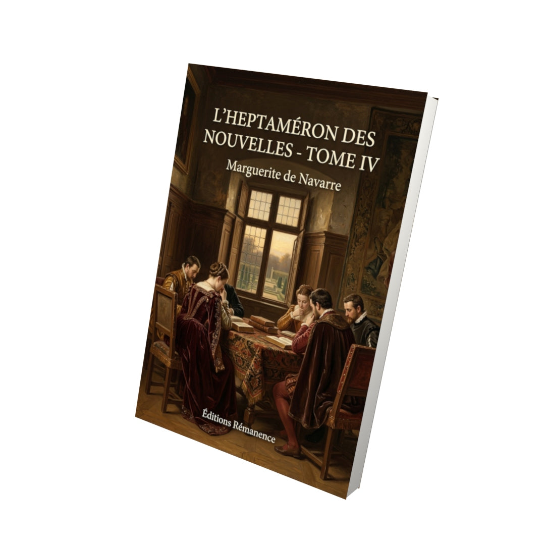 Livre L’Heptaméron des nouvelles - Tome IV - Marguerite de Navarre - Editions Remanence