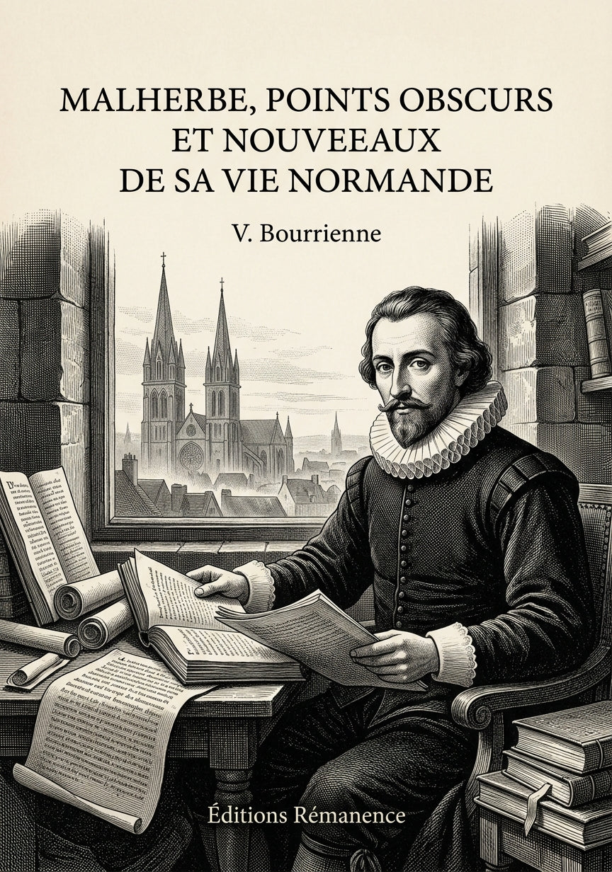Livre Malherbe, points obscurs et nouveaux de sa vie normande par V. Bourrienne - Couverture - Editions Remanence