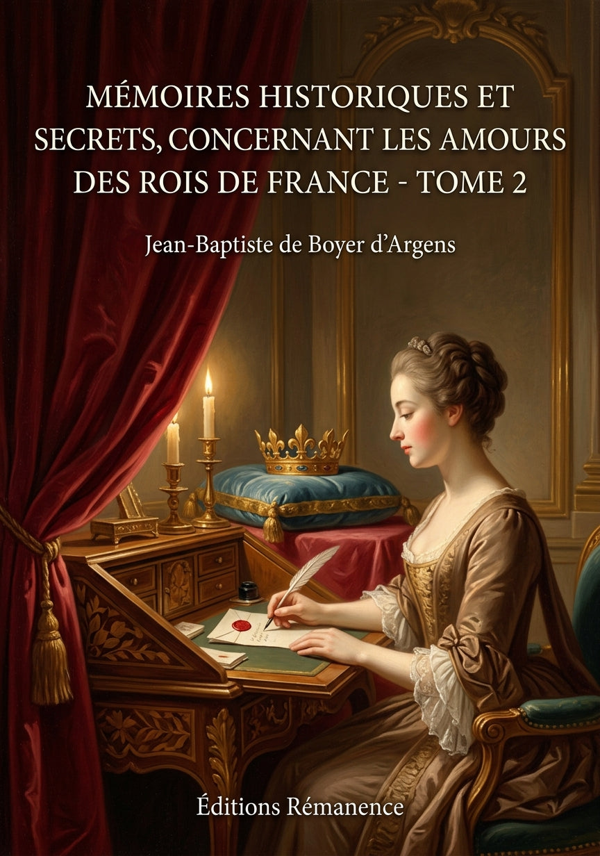 Livre Mémoires historiques et secrets, concernant les amours des rois de France - Tome 2 par Jean-Baptiste de Boyer d’Argens - Couverture - Editions Remanence
