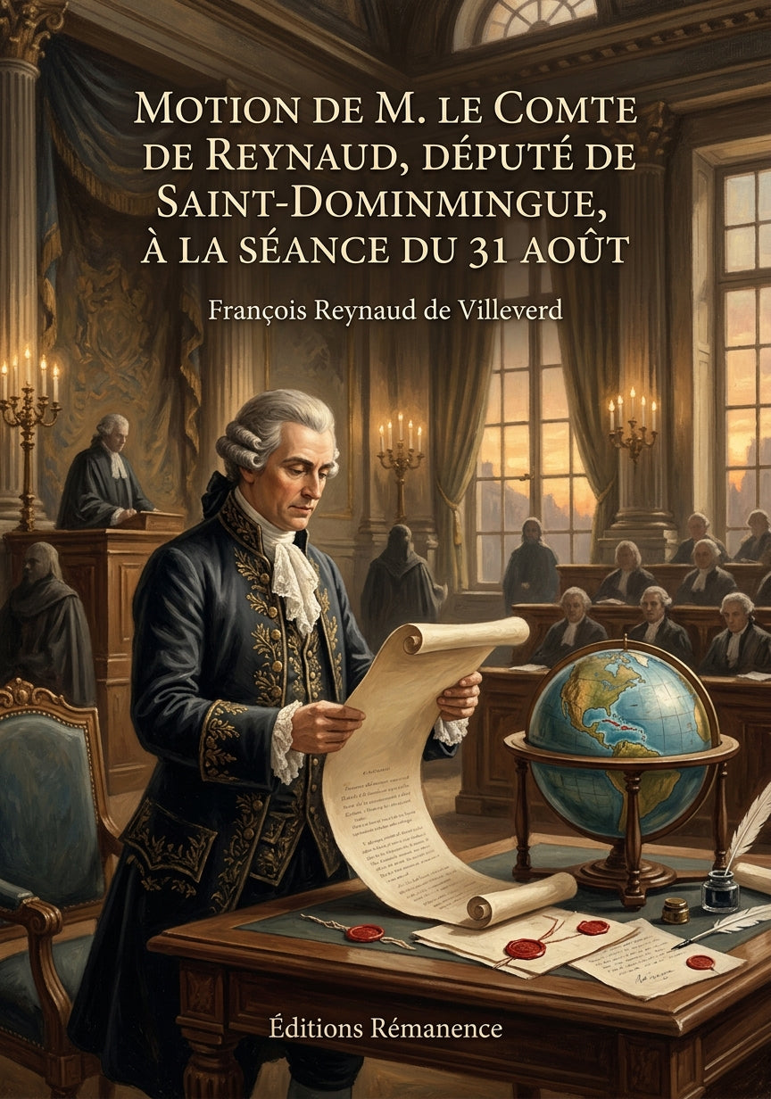 Livre Motion de M. le comte de Reynaud, député de Saint-Domingue, à la séance du 31 août par François Reynaud de Villeverd - Couverture - Editions Remanence
