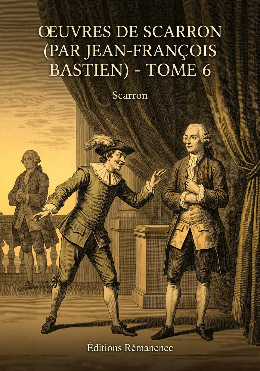Livre Oeuvres de Scarron (par Jean-François Bastien) - Tome 6 par Scarron - Couverture - Editions Remanence