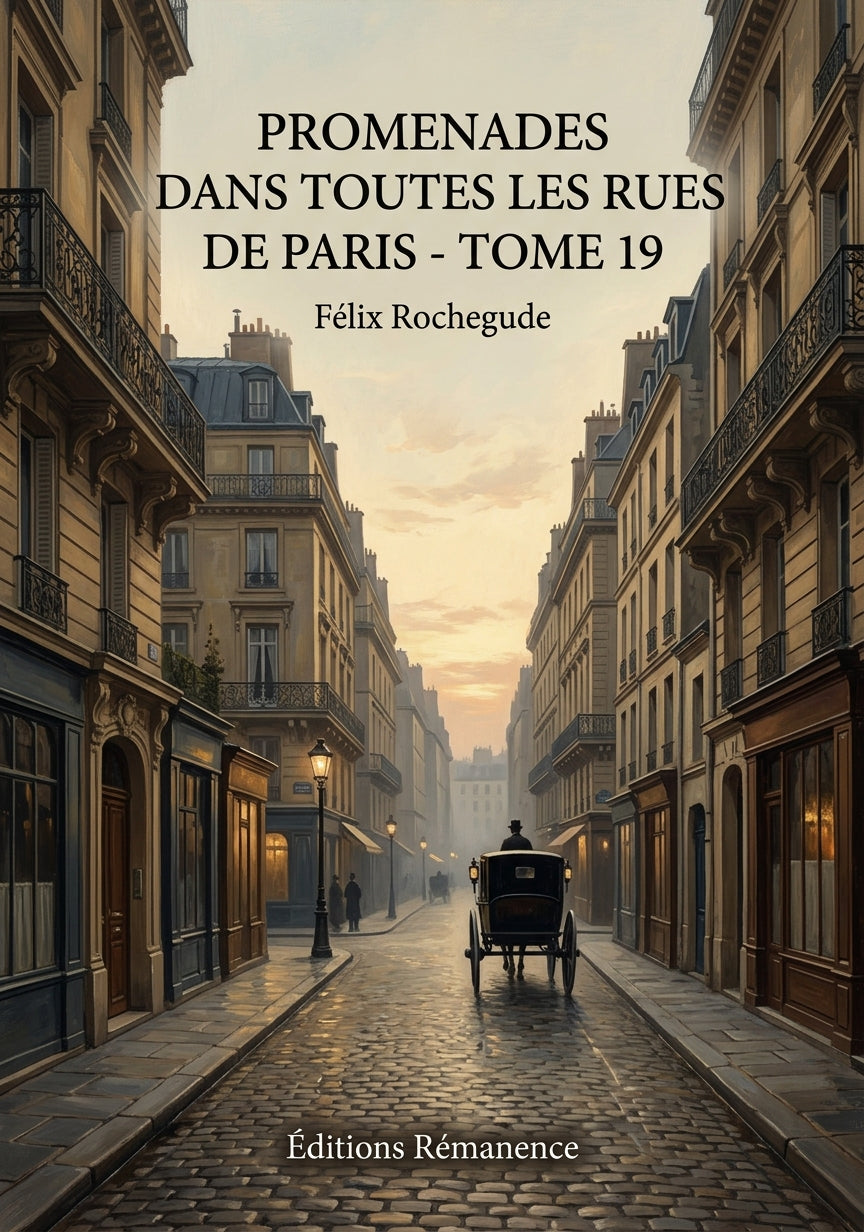 Livre Promenades dans toutes les rues de Paris - Tome 19 par Félix Rochegude - Couverture - Editions Remanence