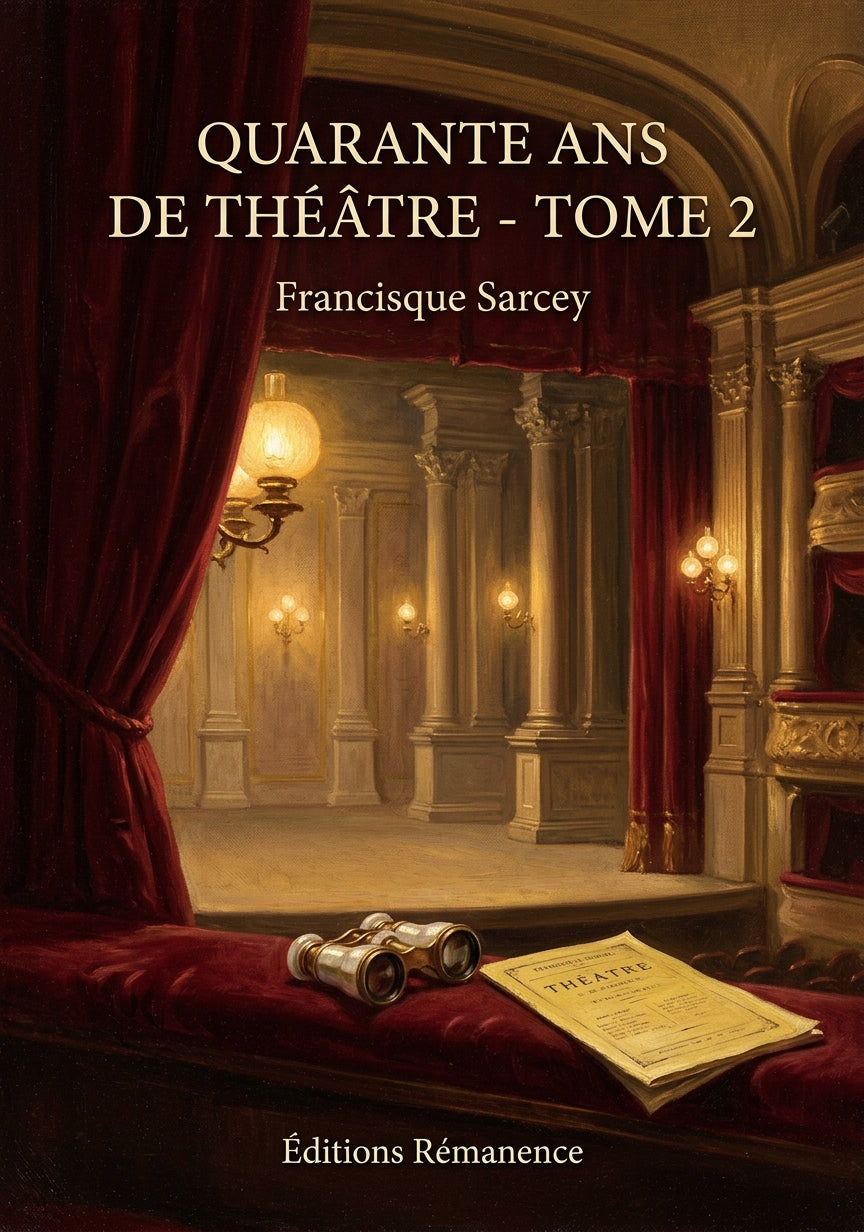 Livre Quarante ans de théâtre - Tome 2 par Francisque Sarcey - Couverture - Editions Remanence