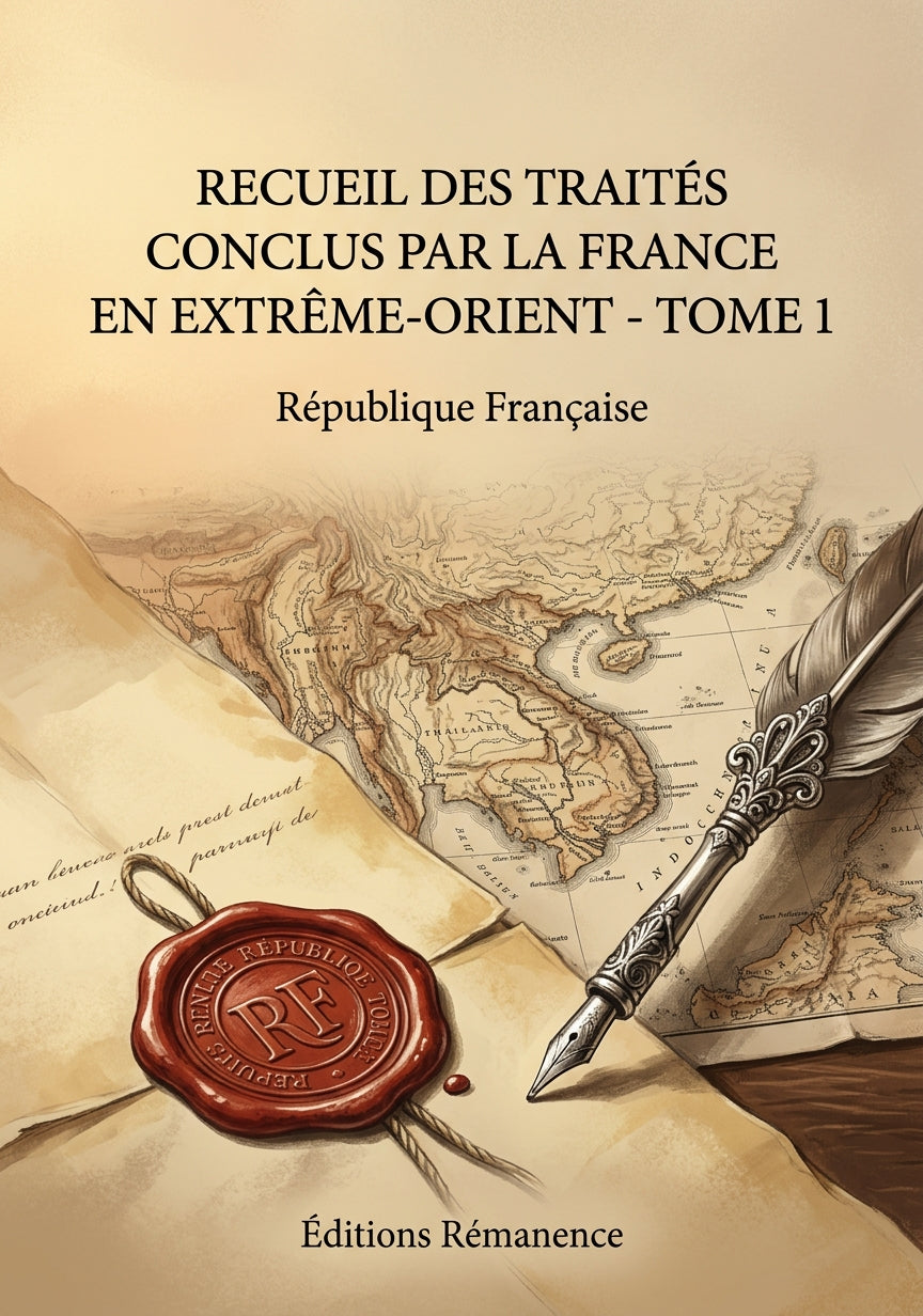 Livre Recueil des traités conclus par la France en Extrême-Orient - Tome 1 par République Française - Couverture - Editions Remanence