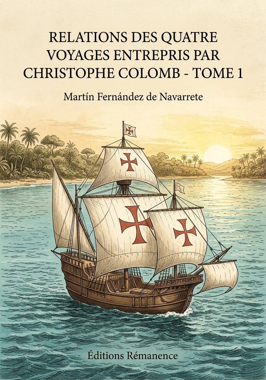 Livre Relations des quatre voyages entrepris par Christophe Colomb - Tome 1 par Martín Fernández de Navarrete - Couverture - Editions Remanence
