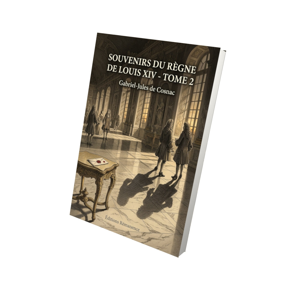 Livre Souvenirs du règne de Louis XIV - Tome 2 - Gabriel-Jules de Cosnac - Editions Remanence