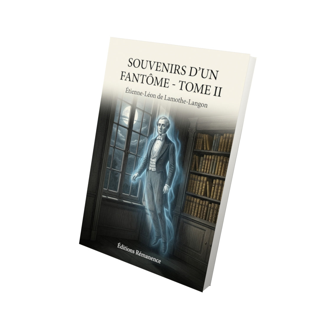 Livre Souvenirs d’un fantôme - Tome II - Étienne-Léon de Lamothe-Langon - Editions Remanence