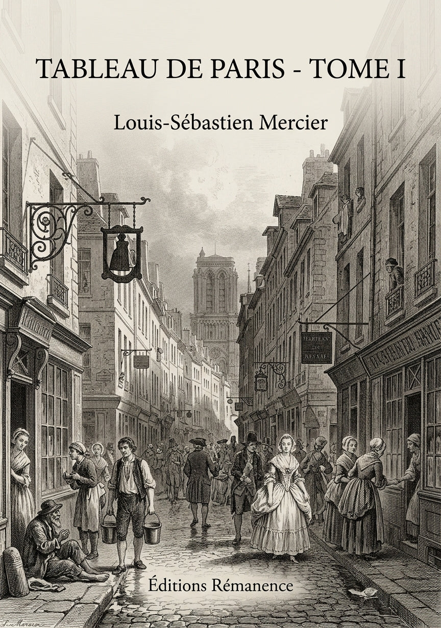 Livre Tableau de Paris - Tome I par Louis-Sébastien Mercier - Couverture - Editions Remanence