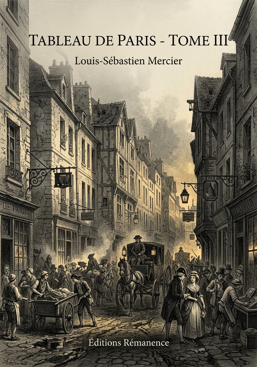 Livre Tableau de Paris - Tome III par Louis-Sébastien Mercier - Couverture - Editions Remanence