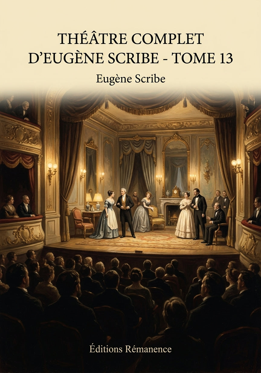 Livre Théâtre complet d’Eugène Scribe - Tome 13 par Eugène Scribe - Couverture - Editions Remanence